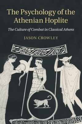 Seller image for The Psychology of the Athenian Hoplite: The Culture of Combat in Classical Athens (Paperback or Softback) for sale by BargainBookStores