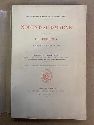 Nogent sur Marne et le territoire du Perreux. Histoire et souvenirs. Villégiatures Royales de lA...