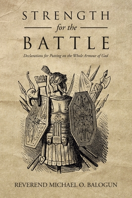 Immagine del venditore per Strength for the Battle: Declarations for Putting on the Whole Armour of God (Paperback or Softback) venduto da BargainBookStores