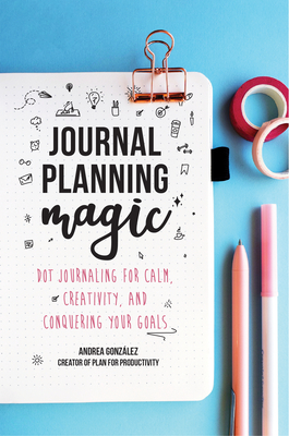 Bild des Verkufers fr Journal Planning Magic: Dot Journaling for Calm, Creativity, and Conquering Your Goals (Paperback or Softback) zum Verkauf von BargainBookStores