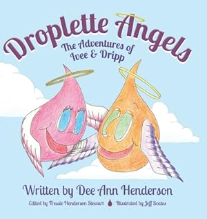 Image du vendeur pour Droplette Angels: The Adventures of Ivee and Dripp (Hardback or Cased Book) mis en vente par BargainBookStores