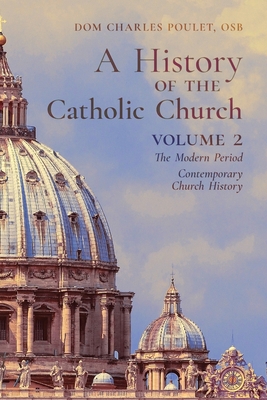 Seller image for A History of the Catholic Church: Vol.2: The Modern Period Contemporary Church History (Paperback or Softback) for sale by BargainBookStores