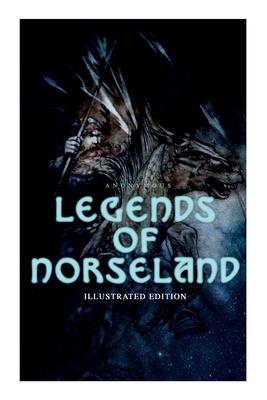Image du vendeur pour Legends of Norseland (Illustrated Edition): Valkyrie, Odin at the Well of Wisdom, Thor's Hammer, the Dying Baldur, the Punishment of Loki, the Darknes (Paperback or Softback) mis en vente par BargainBookStores