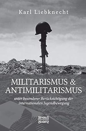 Bild des Verkäufers für Militarismus und Antimilitarismus: unter besonderer Bercksichtigung der internationalen Jugendbewegung zum Verkauf von WeBuyBooks