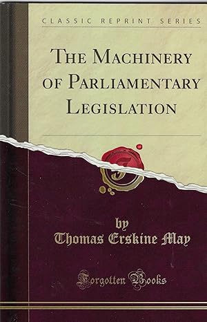 Image du vendeur pour The Machinery of Parliamentary Legislation (Classic Reprint) mis en vente par BASEMENT BOOKS