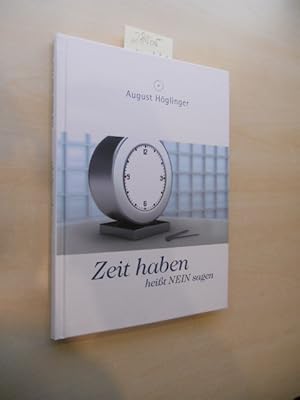 Zeit haben heißt Nein sagen. Ein Arbeitsbuch zur Selbstorganisation.