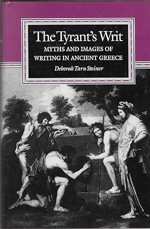 The Tyrant's Writ. Myths and Images of Writing in Ancient Greece (Princeton Legacy Library)