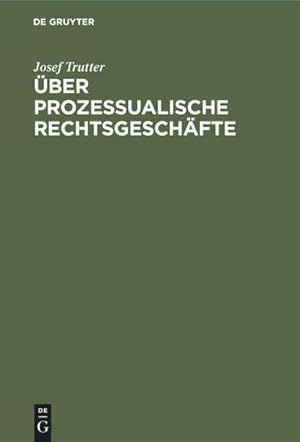 Bild des Verkufers fr ber prozessualische Rechtsgeschfte : Civilprozessuale Studie zum Verkauf von AHA-BUCH GmbH