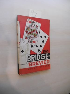Das Bridge-Brevier. Eine Einführung in das Bridgespiel sowie eine Anleitung zu seiner Erlernung u...