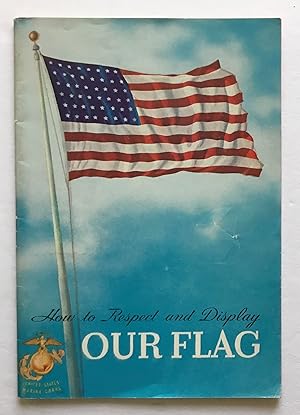 Image du vendeur pour How to Respect and Display Our Flag. mis en vente par Monkey House Books