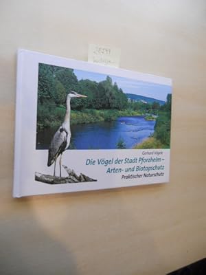 Die Vögel der Stadt Pforzheim - Arten- und Biotopschutz. Praktischer Naturschutz.