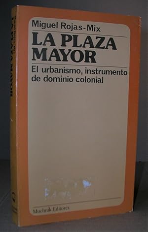 Bild des Verkufers fr LA PLAZA MAYOR. El urbanismo, intrumento de dominio colonial. zum Verkauf von LLIBRES del SENDERI