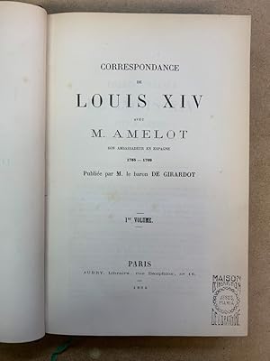 Correspondance de Louis XIV avec M. Amelot, son ambassadeur en Espagne. 1705-1709