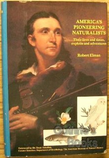 America's pioneering naturalists: Their lives and times, exploits and adventures