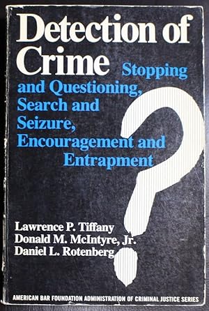 Seller image for Detection of crime: stopping and questioning, search and seizure, encouragement and entrapment, (Administration of criminal justice series) for sale by GuthrieBooks
