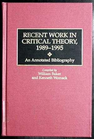 Imagen del vendedor de Recent Work in Critical Theory, 1989-1995: An Annotated Bibliography (Bibliographies and Indexes in World Literature) a la venta por GuthrieBooks