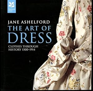 Imagen del vendedor de The Art of Dress: Clothes Through History 1500?1914 a la venta por Lavendier Books