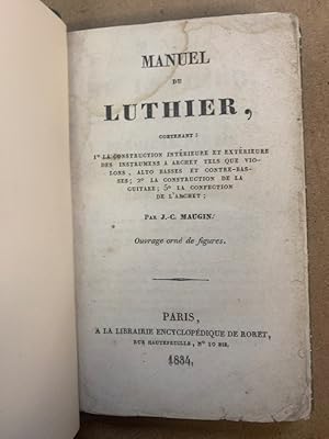 Manuel du Luthier contenant la construction intérieure et extérieure des instruments à archet tel...