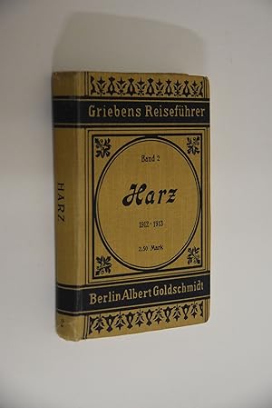 Der Harz: Praktischer Reiseführer 1912-1913 Griebens Reiseführer; Bd. 2