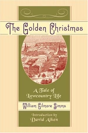Seller image for The Golden Christmas: A Tale of Lowcountry Life by William Gilmore Simms, David Aiken [Paperback ] for sale by booksXpress