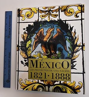 Imagen del vendedor de Mexico: Los Proyectos De Una Nacion, 1821-1888 a la venta por Mullen Books, ABAA