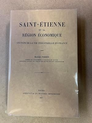 Saint-Etienne et sa région économique. Un type de la Vie Industrielle en France