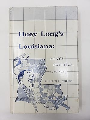 Huey Long's Louisiana: State Politics 1920-1952