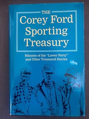 Seller image for The Corey Ford Sporting Treasury Minutes of the "Lower Forty" and other Treasured Stories for sale by The Groaning Board