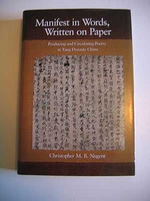 Immagine del venditore per Manifest in Words, Written on Paper/Producing and Circulating Poetry in Tang Dynasty China venduto da Empire Books