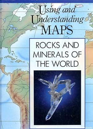 Using and Understanding Maps: Rocks and Minerals of the World