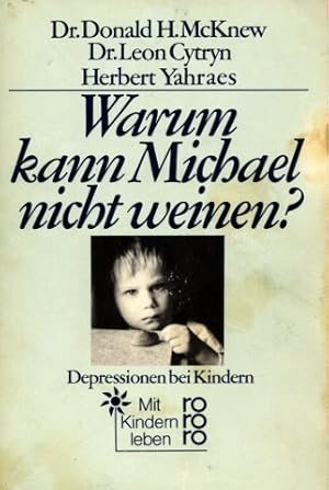 Warum kann Michael nicht weinen? : Depressionen bei Kindern.