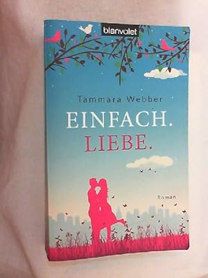 Seller image for Einfach. Liebe : Roman. for sale by Versandantiquariat Christian Back