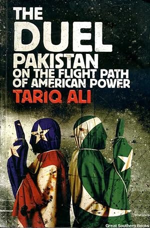 The Duel: Pakistan on the Flight Path of American Power