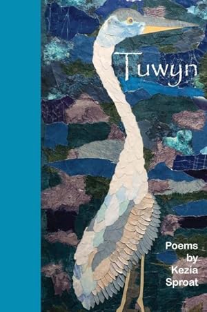 Seller image for Tuwyn : Poems by Kezia Sproat for sale by AHA-BUCH GmbH