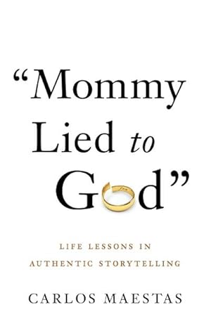 Image du vendeur pour Mommy Lied to God : Life Lessons in Authentic Storytelling mis en vente par AHA-BUCH GmbH