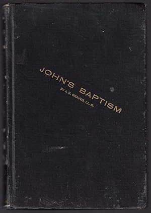 John's Baptism: Was it from Moses or Christ  Jewish or Christian  Objections to its Christian Cha...