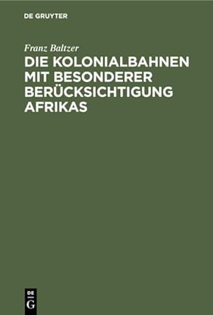 Bild des Verkufers fr Die Kolonialbahnen mit besonderer Bercksichtigung Afrikas zum Verkauf von AHA-BUCH GmbH