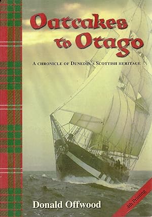 Oatcakes to Otago. A Chronicle of Dunedin's Scottish Heritage