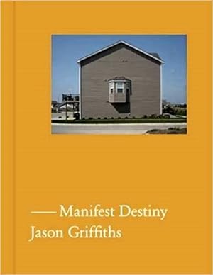 Bild des Verkufers fr Manifest Destiny: A Guide to the Essential Indifference of American Suburban Housing. zum Verkauf von BuchKunst-Usedom / Kunsthalle