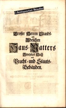 Grosser Herren Stands- und Adelicher Haus-Vatters zweytes Buch von Pracht- und Staats-Gebäuden.