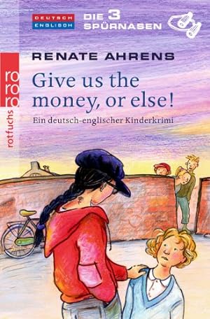 Bild des Verkufers fr Give us the money, or else!: Ein deutsch-englischer Kinderkrimi (Die 3 Sprnasen, Band 2) zum Verkauf von Antiquariat Buchhandel Daniel Viertel