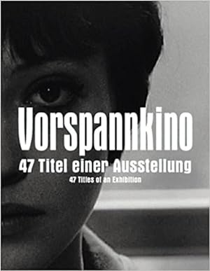 Immagine del venditore per Vorspannkino : 47 Titel einer Ausstellung / 47 Titles of an Exhibition. venduto da BuchKunst-Usedom / Kunsthalle