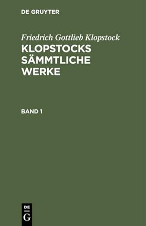 Bild des Verkufers fr Friedrich Gottlieb Klopstock: Klopstocks smmtliche Werke. Band 1 zum Verkauf von AHA-BUCH GmbH