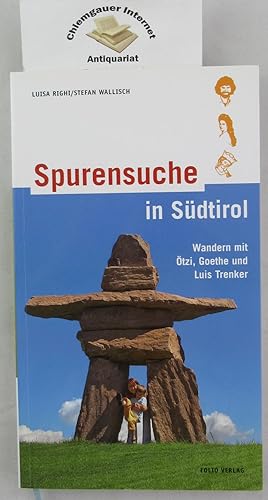 Bild des Verkufers fr Spurensuche in Sdtirol : wandern mit tzi, Goethe und Luis Trenker. Redaktion: Petra Augschll. zum Verkauf von Chiemgauer Internet Antiquariat GbR