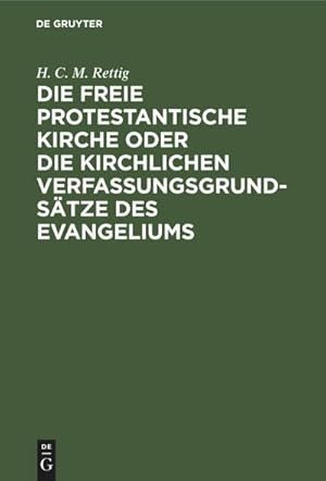 Bild des Verkufers fr Die freie protestantische Kirche oder die kirchlichen Verfassungsgrundstze des Evangeliums zum Verkauf von AHA-BUCH GmbH