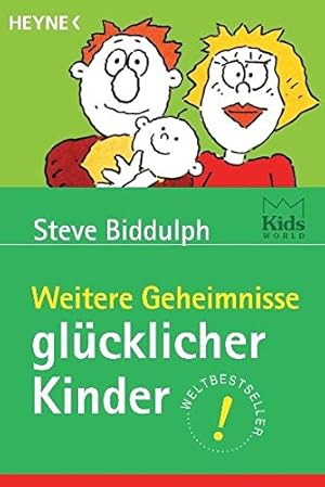 Imagen del vendedor de Weitere Geheimnisse glcklicher Kinder. Steve Biddulph. Aus dem Engl. von Astrid von Soosen. Mit Ill. von Paul Stanish / Heyne-Bcher / 8 / Heyne-Ratgeber ; 5371; Kids world a la venta por Antiquariat Buchhandel Daniel Viertel