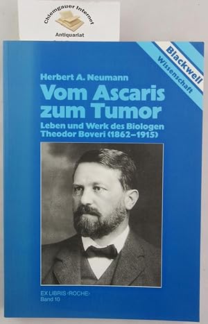 Bild des Verkufers fr Vom Ascaris zum Tumor : Leben und Werk des Biologen Theodor Boveri (1862 - 1915). zum Verkauf von Chiemgauer Internet Antiquariat GbR