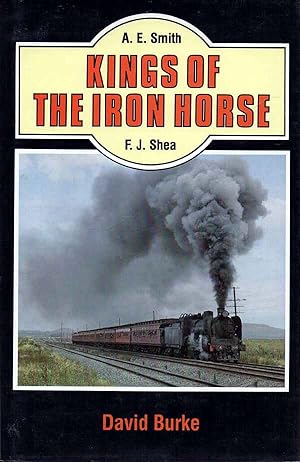 Seller image for Kings of the Iron Horse A.E. Smith & F.J. Shea for sale by lamdha books