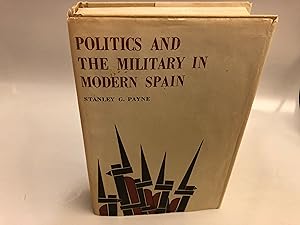 Politics and the Military in Modern Spain