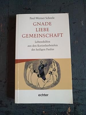 Immagine del venditore per Gnade Liebe Gemeinschaft - Lebenshilfen aus den Korintherbriefen des heiligen Paulus venduto da Versandantiquariat Cornelius Lange